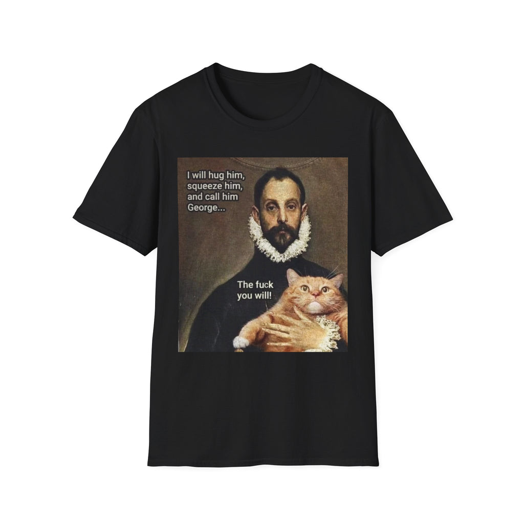Funny Cat Meme T-Shirt — "I will hug him... The fuck you will" Vintage Portrait Cat Tee