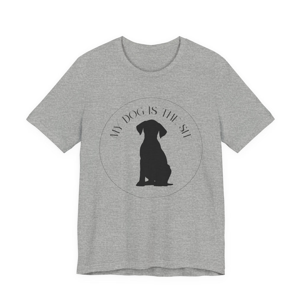 Funny Dog Lover Tee, Unisex T-Shirt, Dog Owner Gift, Sit Stay Shirt, Best Dog Ever, Short Sleeve Top