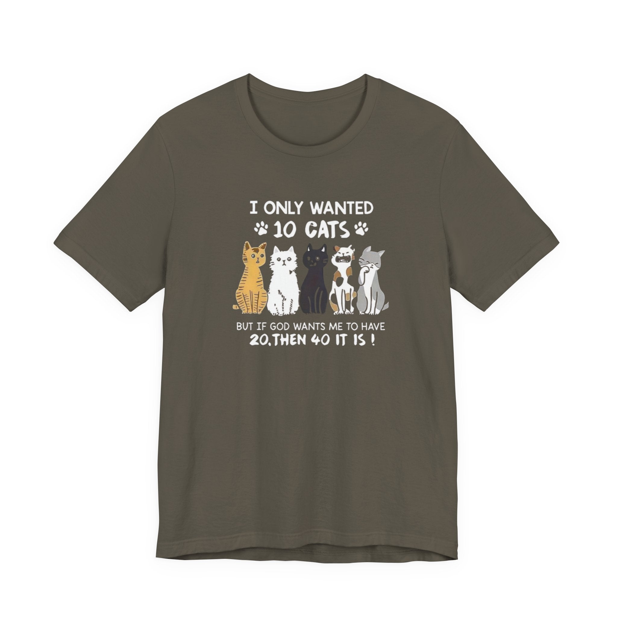 I Only Wanted 10 Cats tee | Cat Lover T-Shirt, Funny Cat Quote
