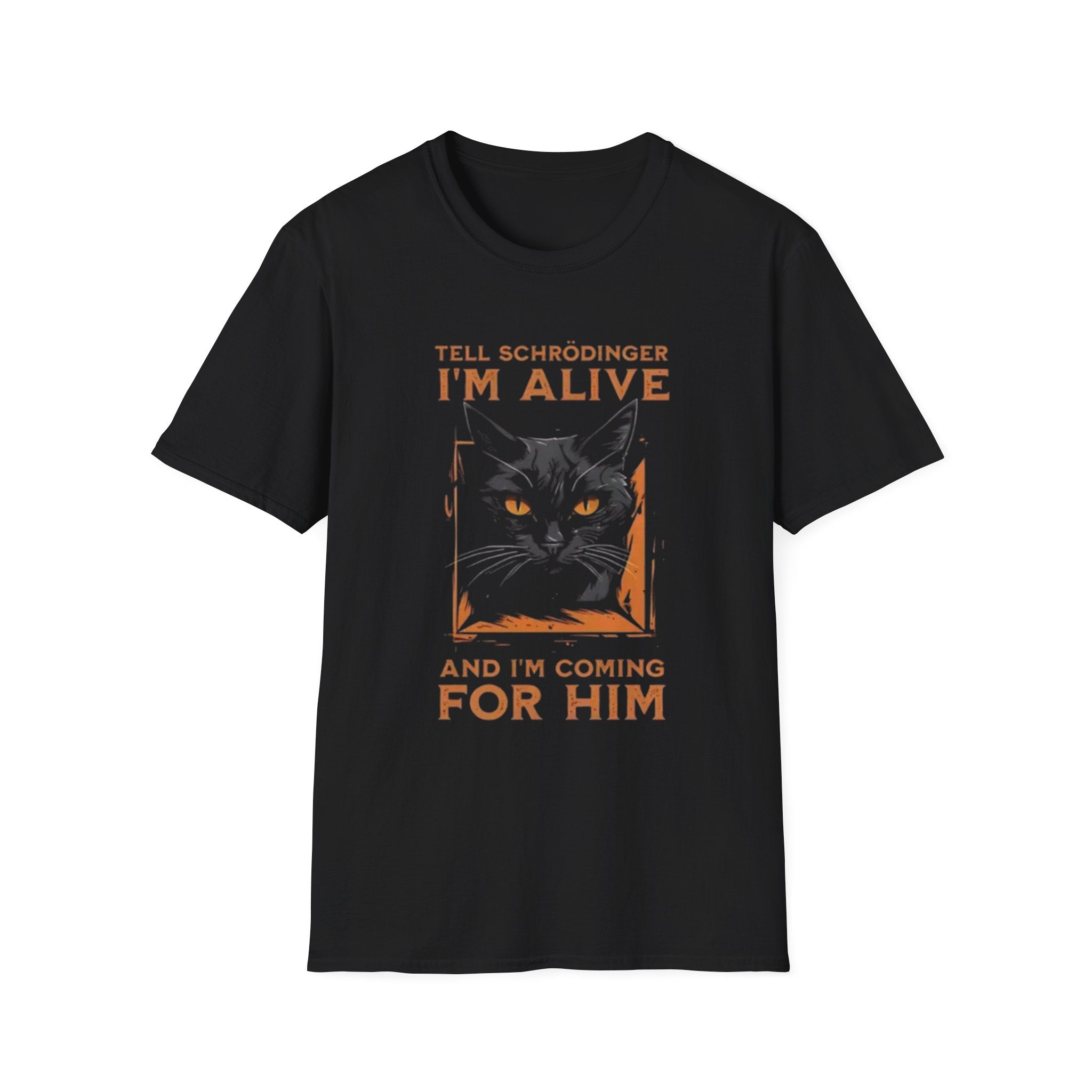 Tell Schrodinger I'm alive and I'mcomingfor him| Quantum Cat Humor