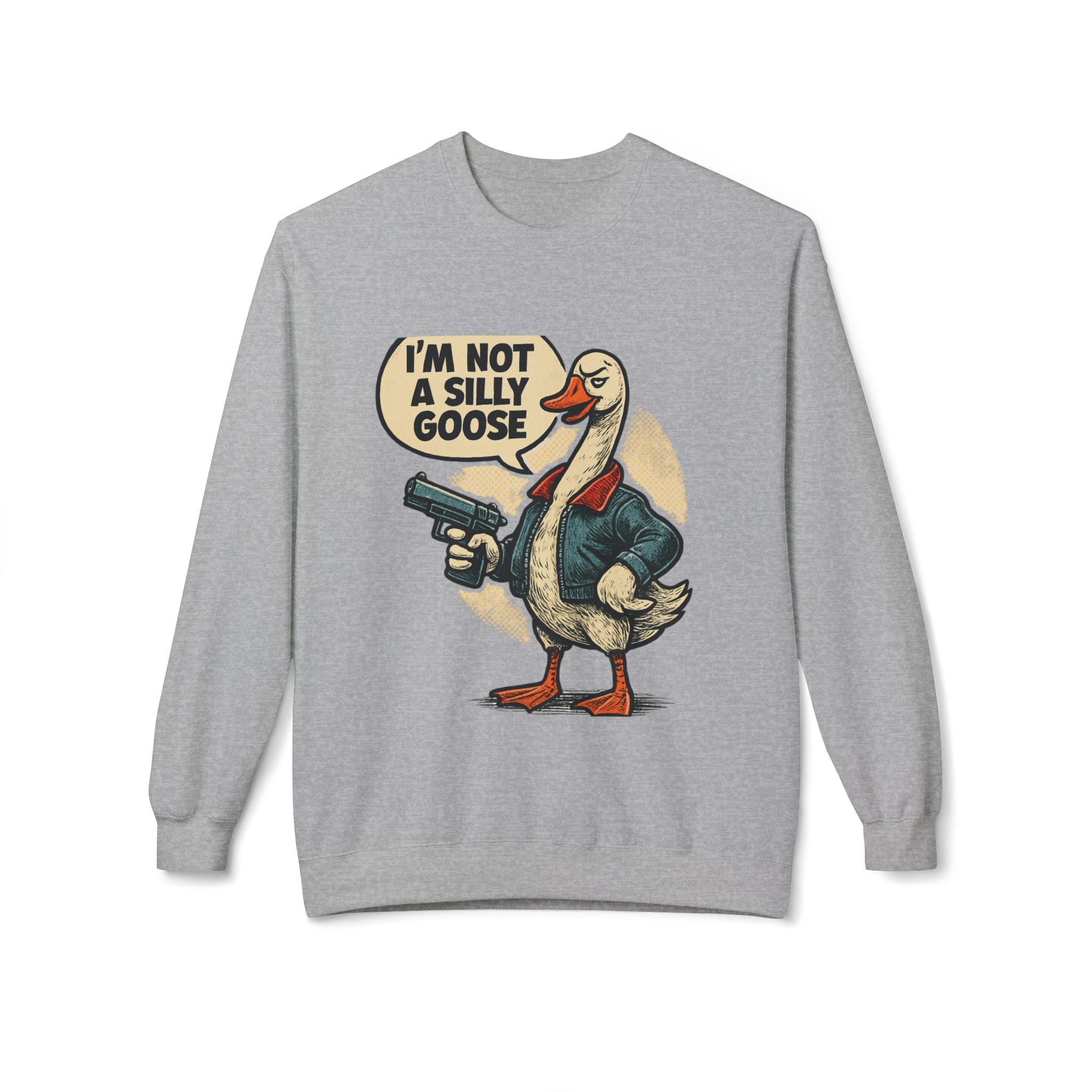 I'm Not A Silly Goose sweatshirt | Goose with Gun Illustration