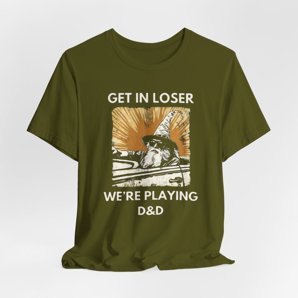 Wizard  Illustration Get in Loser We're Playing D&D T-Shirt | RPG Tee