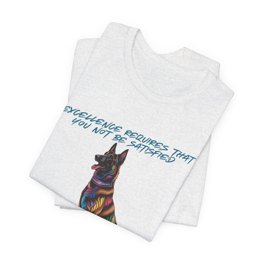 Belgian Malinios Art Colorful Illustration Tee — “Excellence Requires That You Not Be Satisfied”