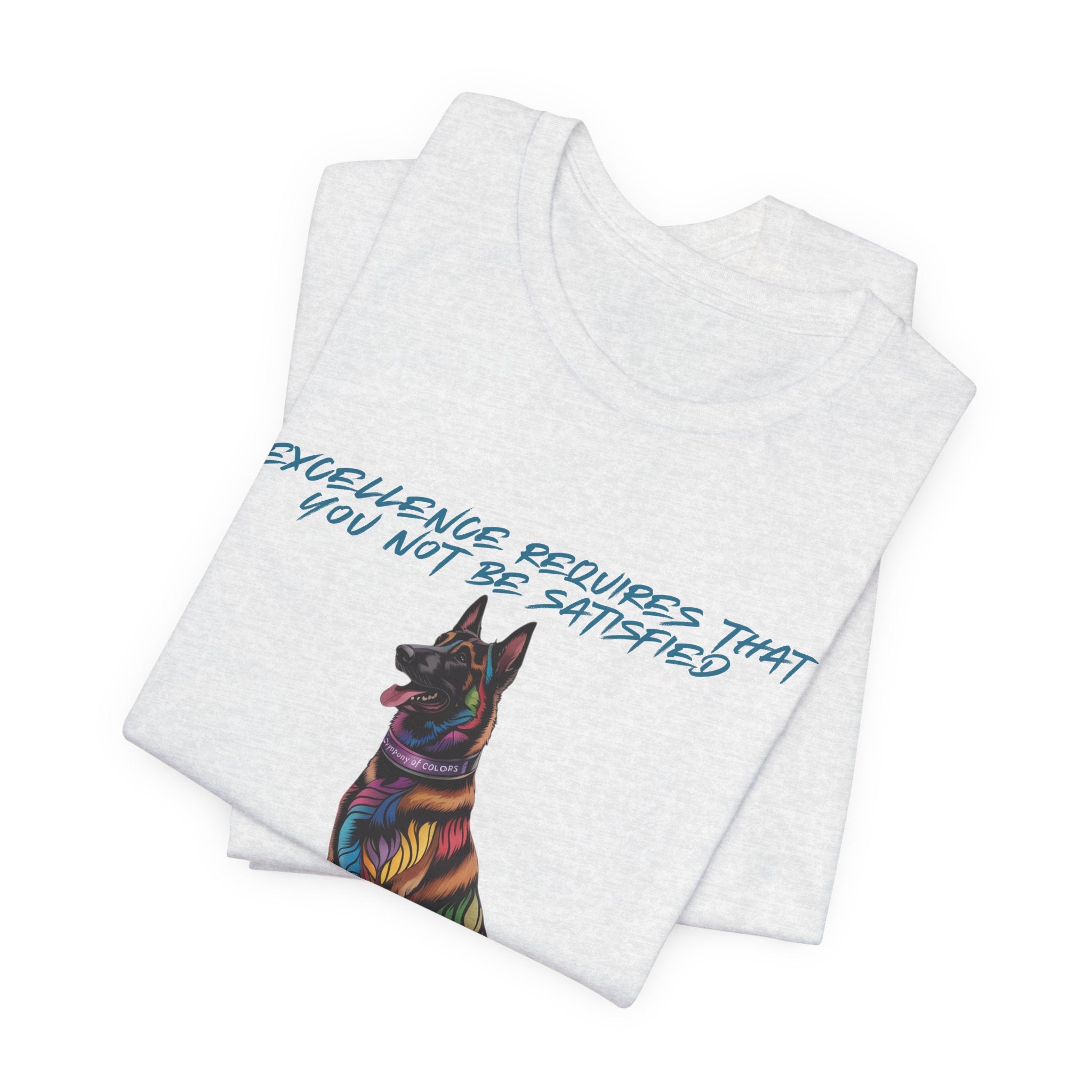 Belgian Malinios Art Colorful Illustration Tee — “Excellence Requires That You Not Be Satisfied”