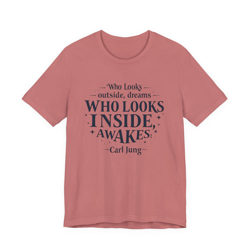 Carl Jung Quote Unisex Tee, Inspirational Graphic Tshirt, Awakening Dreamer Shirt, Short Sleeve Top, Philosophy Quote Shirt, Gift for Him or