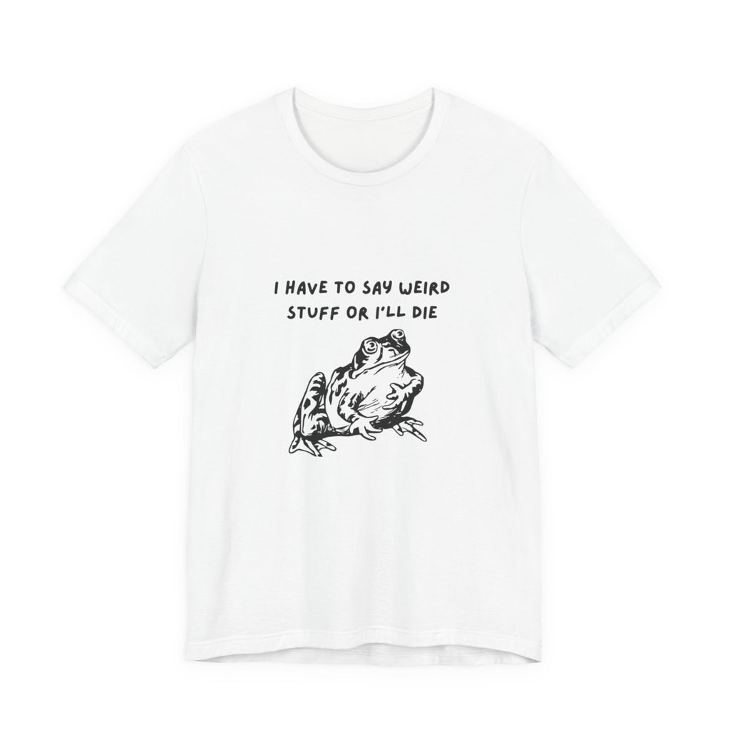 Funny Frog Graphic Tee, Unisex Short Sleeve Shirt, Gift for Nature Lovers, Quirky T-Shirt, Humor Apparel, Unique Birthday Gift