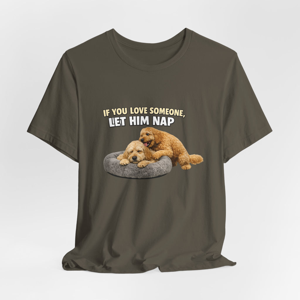 Golden Doodle tee, If You Love Someone Let Him Nap Puppy T-Shirt | Cute Dog Nap Design