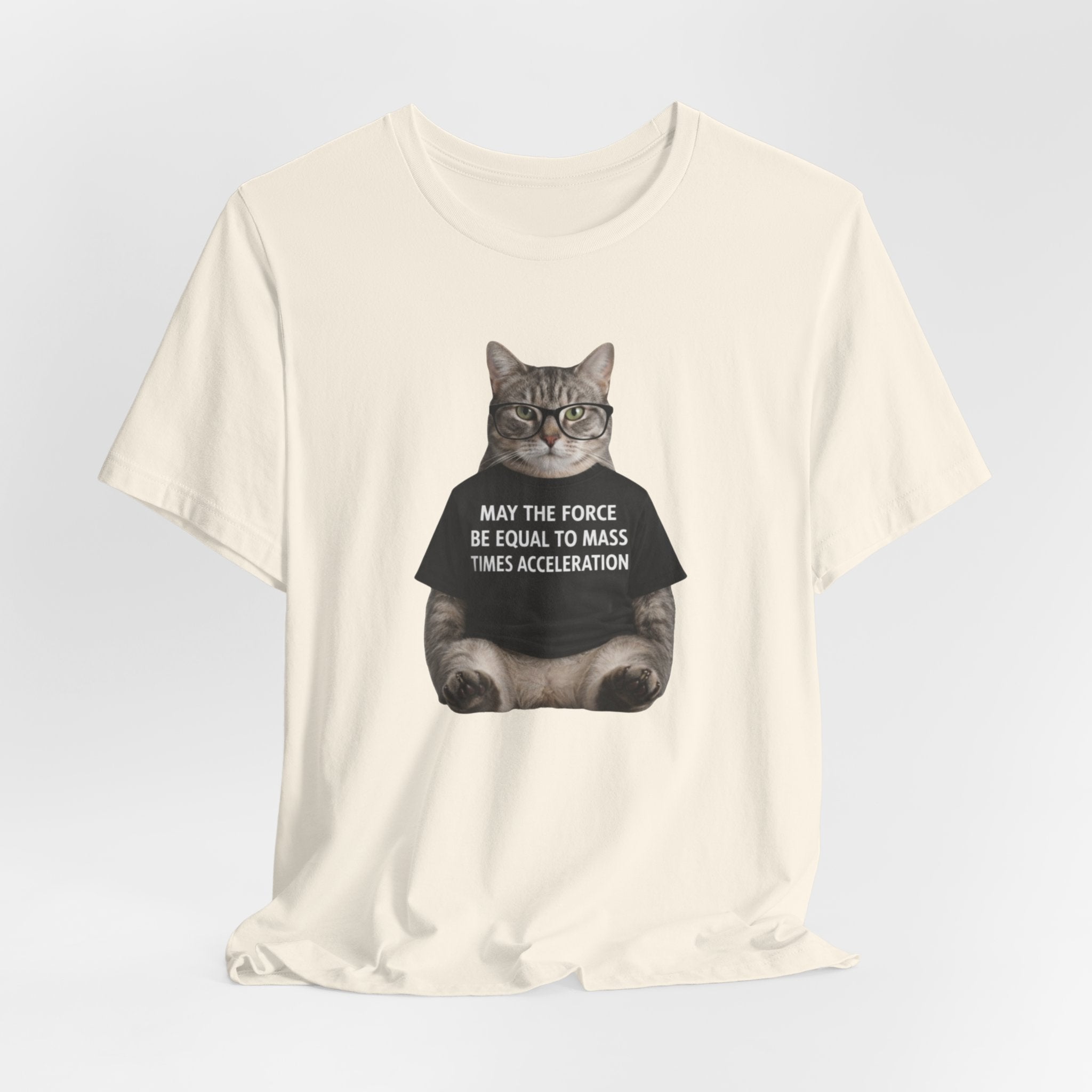 May the Force Be Equal to Mass Times Acceleration Cat T-Shirt | Science Physics Tee