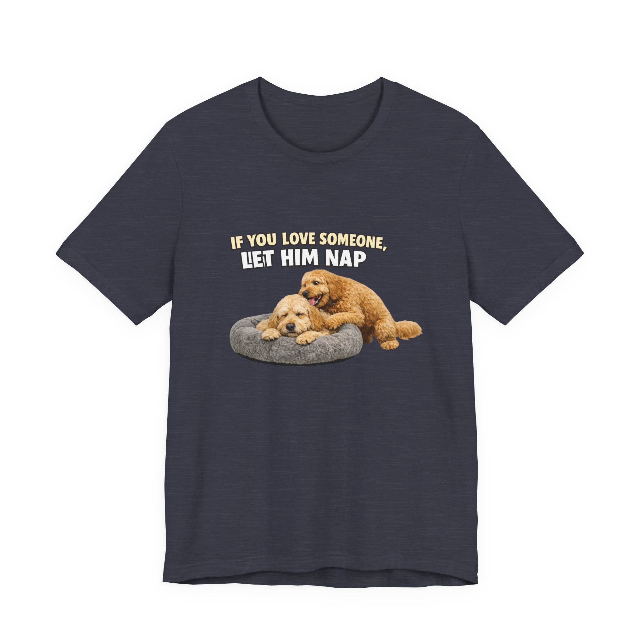 Golden Doodle tee, If You Love Someone Let Him Nap Puppy T-Shirt | Cute Dog Nap Design