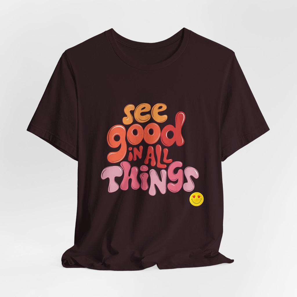 Motivational Unisex Tee, Inspirational Bella Canvas Shirt, See Good in All Things, Cotton T-Shirt, Positive Vibes Top, Graphic Tee for Men