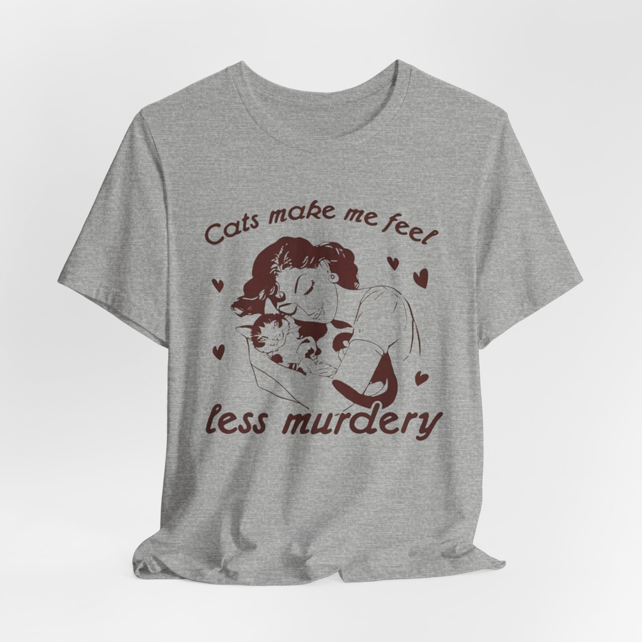 Cats Make Me Feel Less Murdery T-Shirt | Cat Lover Tee, Funny Cat Phrase