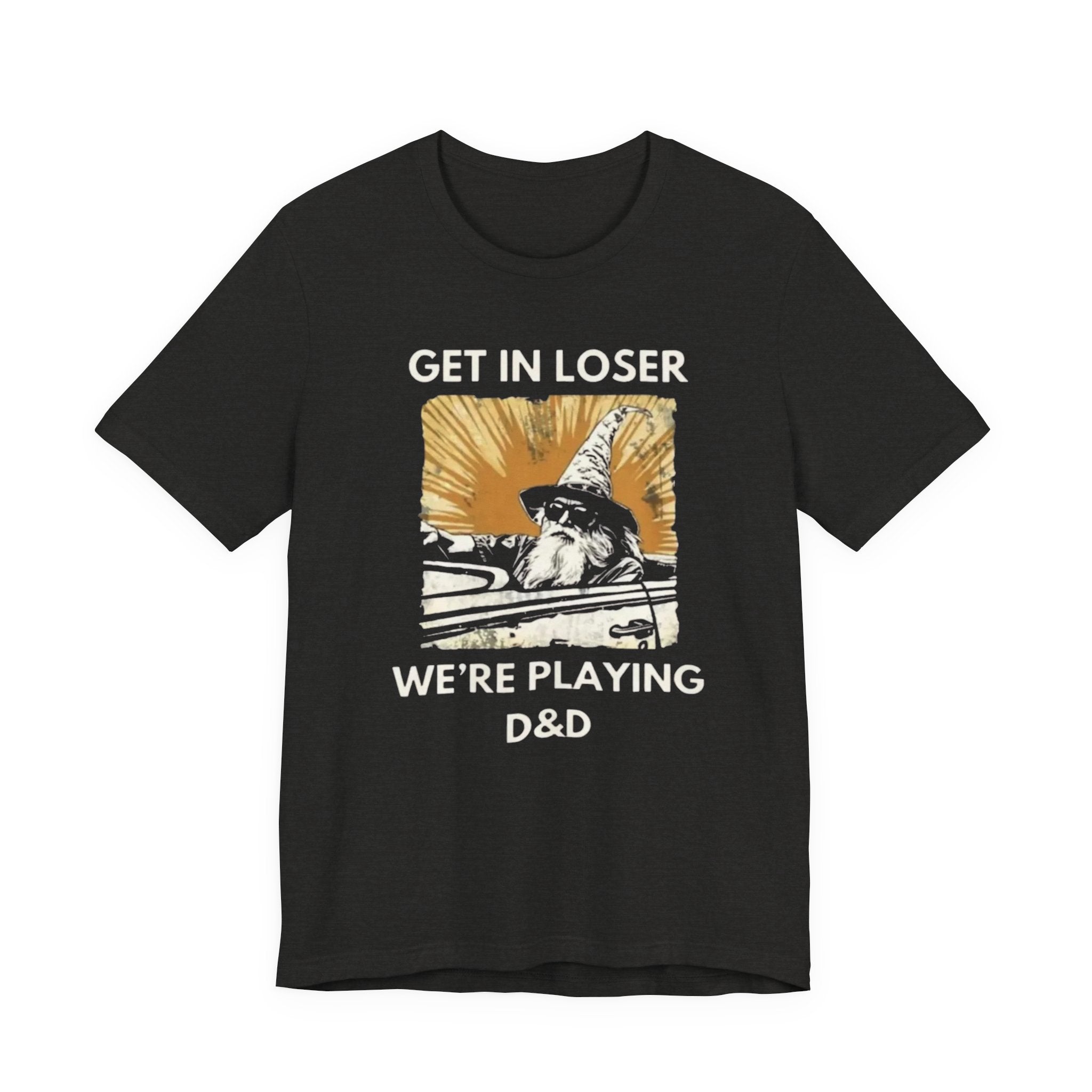 Wizard  Illustration Get in Loser We're Playing D&D T-Shirt | RPG Tee