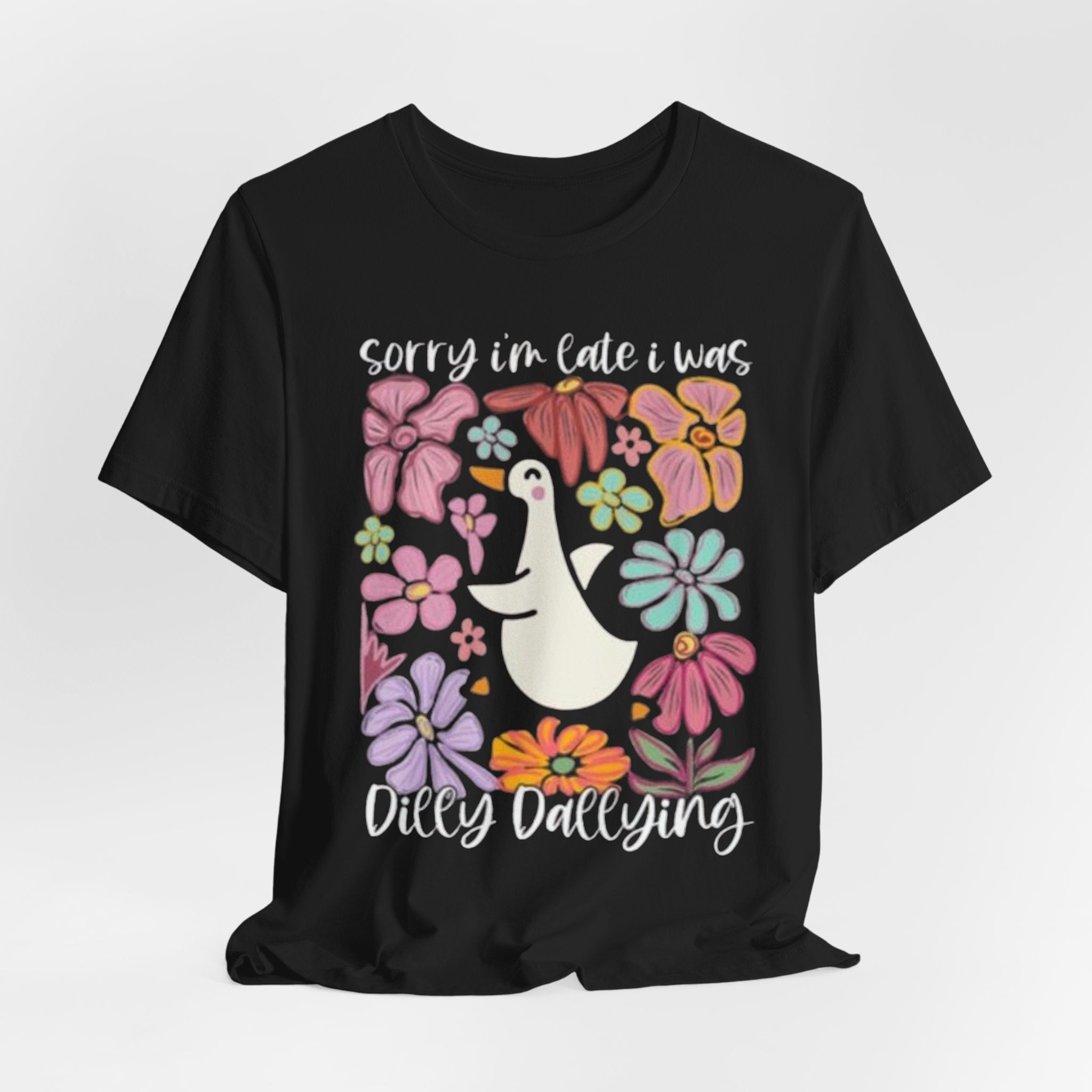 Sorry I'm Late I Was Dilly Dallying T-Shirt | Cute Duck Floral Tee