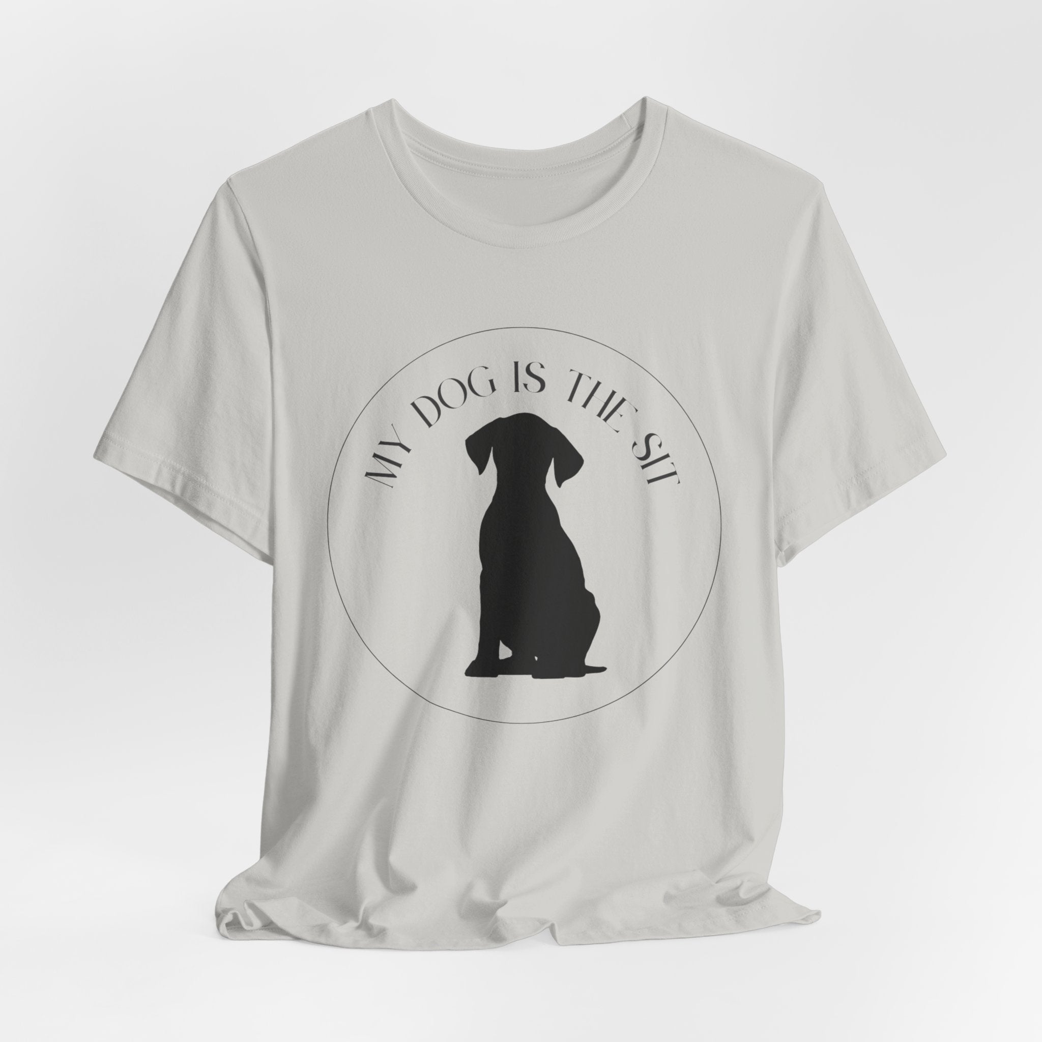 Funny Dog Lover Tee, Unisex T-Shirt, Dog Owner Gift, Sit Stay Shirt, Best Dog Ever, Short Sleeve Top