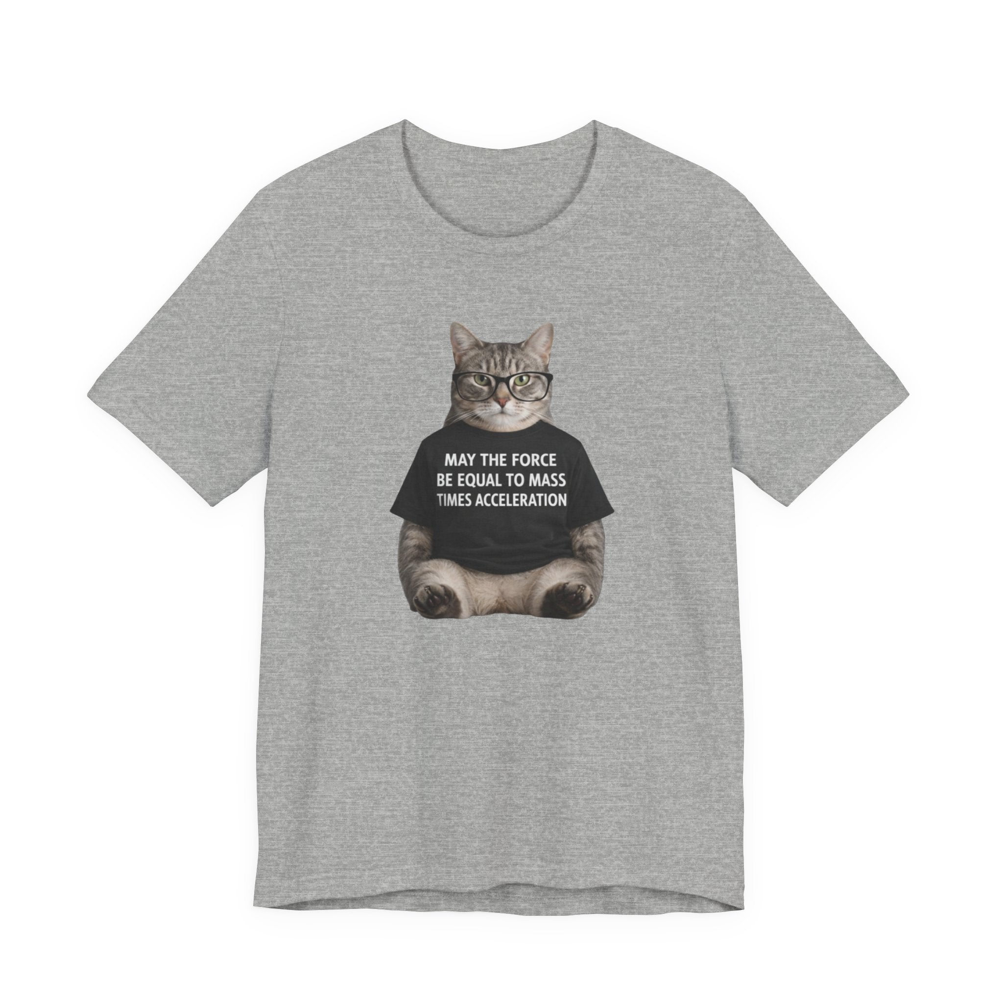 May the Force Be Equal to Mass Times Acceleration Cat T-Shirt | Science Physics Tee