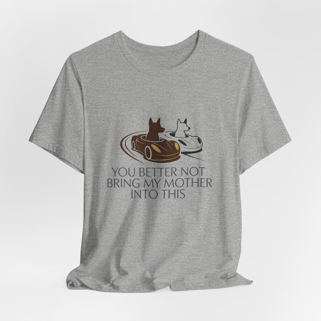 You Better Not Bring My Mother Into This T-Shirt | Cats in Donuts Illustration