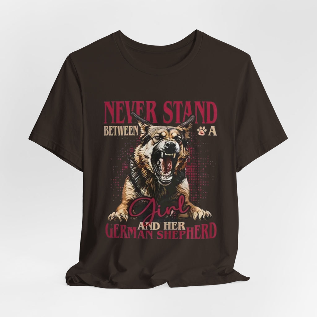 German Shepherd, Never Stand Between a Girl and Her German Shepherd T-Shirt